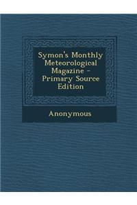 Symon's Monthly Meteorological Magazine - Primary Source Edition