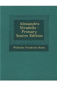 Alessandro Stradella - Primary Source Edition