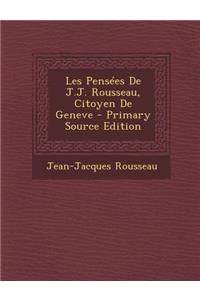 Les Pensees de J.J. Rousseau, Citoyen de Geneve