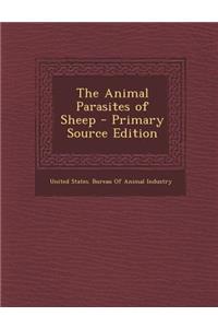 The Animal Parasites of Sheep - Primary Source Edition