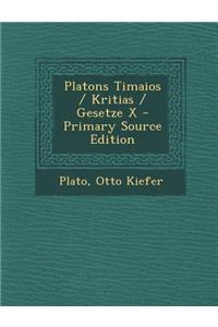Platons Timaios / Kritias / Gesetze X - Primary Source Edition
