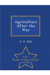 Agriculture After the War - War College Series