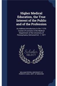 Higher Medical Education, the True Interest of the Public and of the Profession