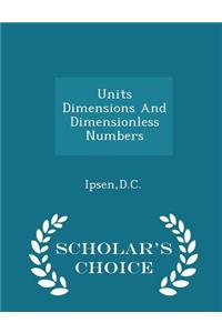 Units Dimensions and Dimensionless Numbers - Scholar's Choice Edition