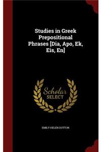 Studies in Greek Prepositional Phrases [Dia, Apo, Ek, Eis, En]