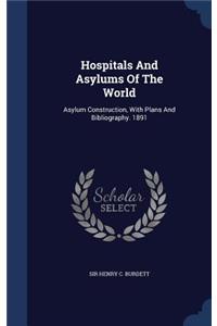 Hospitals And Asylums Of The World