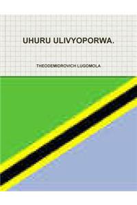 Uhuru Ulivyoporwa.