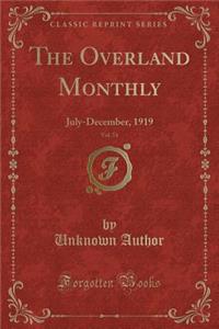 The Overland Monthly, Vol. 74: July-December, 1919 (Classic Reprint)