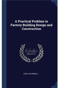 A Practical Problem in Factory Building Design and Construction