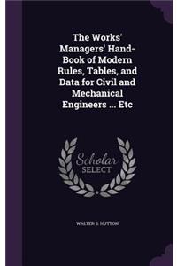 Works' Managers' Hand-Book of Modern Rules, Tables, and Data for Civil and Mechanical Engineers ... Etc