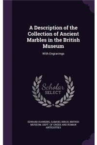 A Description of the Collection of Ancient Marbles in the British Museum