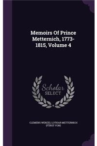 Memoirs of Prince Metternich, 1773-1815, Volume 4