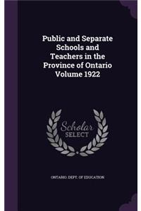 Public and Separate Schools and Teachers in the Province of Ontario Volume 1922