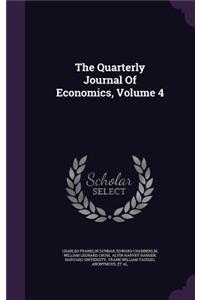 The Quarterly Journal of Economics, Volume 4