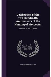 Celebration of the two Hundredth Anniversary of the Naming of Worcester