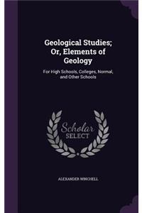 Geological Studies; Or, Elements of Geology