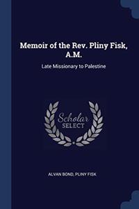 MEMOIR OF THE REV. PLINY FISK, A.M.: LAT