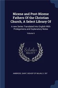 Nicene and Post-Nicene Fathers Of the Christian Church, A Select Library Of