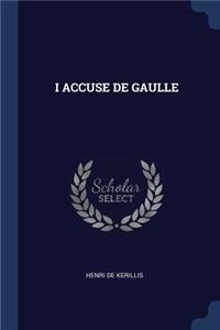 I Accuse de Gaulle