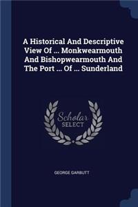 A Historical And Descriptive View Of ... Monkwearmouth And Bishopwearmouth And The Port ... Of ... Sunderland