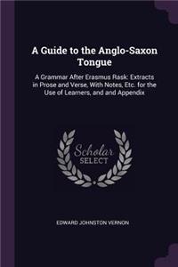 A Guide to the Anglo-Saxon Tongue