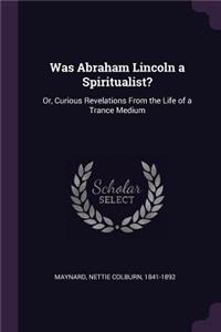 Was Abraham Lincoln a Spiritualist?