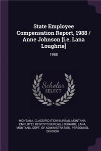 State Employee Compensation Report, 1988 / Anne Johnson [i.E. Lana Loughrie]