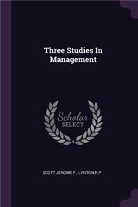 Three Studies In Management