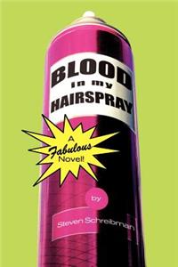 Blood in My Hairspray