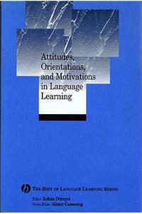 Attitudes, Orientations, and Motivations in Language Learning