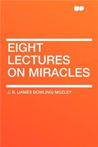 Eight Lectures on Miracles