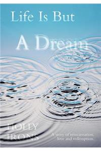 Life Is But a Dream