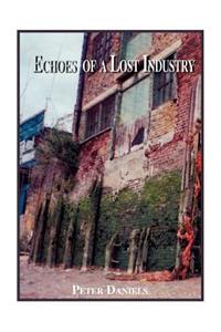 Echoes of a Lost Industry