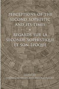 Perceptions of the Second Sophistic and Its Times - Regards Sur La Seconde Sophistique Et Son Époque