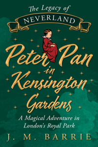 Legacy of Neverland - Peter Pan in Kensington Gardens