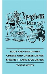 Eggs and Egg Dishes - Cheese and Cheese-Dishes - Spaghetti Aeggs and Egg Dishes - Cheese and Cheese-Dishes - Spaghetti and Rice Dishes ND Rice Dishes