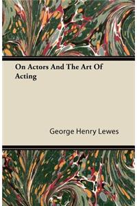 On Actors and the Art of Acting