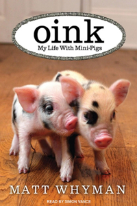 Oink: My Life with Mini-Pigs