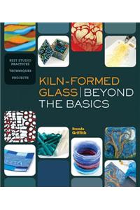 Kiln-Formed Glass: Beyond the Basics