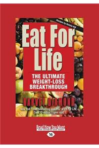 Eat for Life: The Ultimate Weight-Loss Breakthrough (Large Print 16pt)