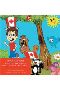 All the Prime Ministers' Pets John A. MacDonald & Scuttles the Squirrel Tangle with a Swell Smell!