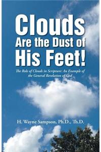 Clouds Are the Dust of His Feet!