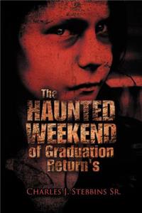 Haunted Weekend of Graduation Return's