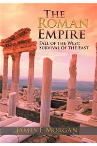 Roman Empire: Fall of the West; Survival of the East