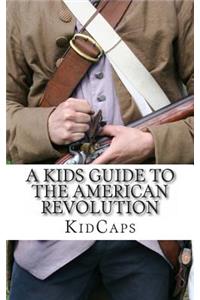 Kid's Guide to the American Revolution
