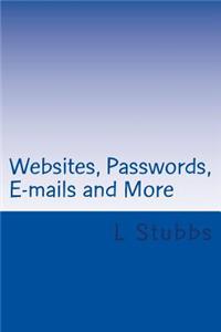Websites, Passwords, E-mails and More