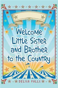 Welcome Little Sister and Brother to the Country
