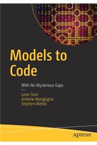 Models to Code: With No Mysterious Gaps