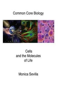 Common Core Biology Cells and the Molecules of Life