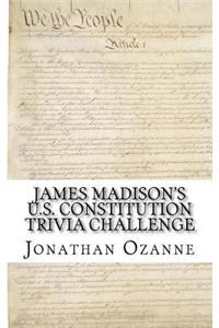 James Madison's U.S. Constitution Trivia Challenge